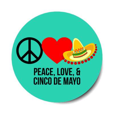 peace love and cinco de mayo sombrero teal stickers, magnet