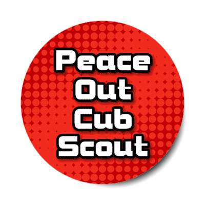 peace out cub scout 00s phrase popular stickers, magnet