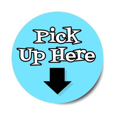 pick up here arrow down blue stickers, magnet