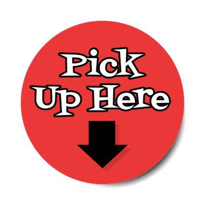 pick up here arrow down red stickers, magnet