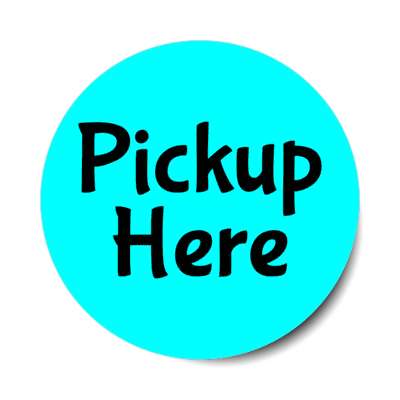 pickup here aqua stickers, magnet