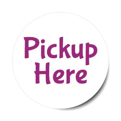 pickup here white stickers, magnet