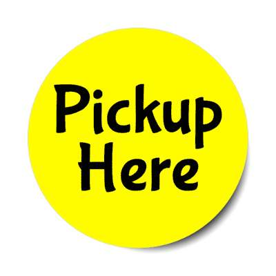 pickup here yellow stickers, magnet