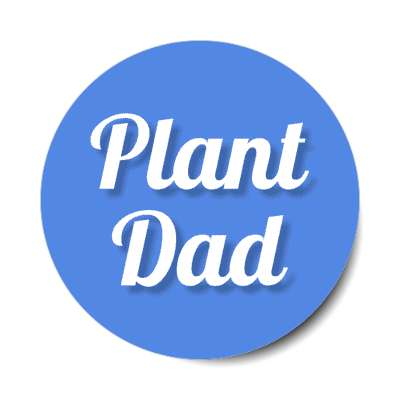 plant dad fun gardener stickers, magnet