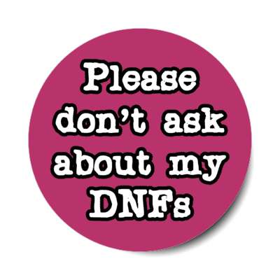 please dont ask about my dnfs did not find geocaching jargon stickers, magnet