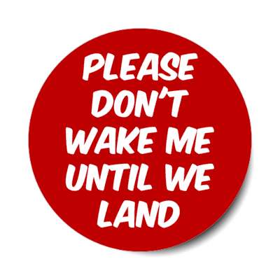 please dont wake me until we land airplane passenger humor stickers, magnet