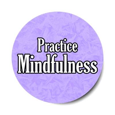 practice mindfulness stickers, magnet