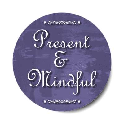 present and mindful stickers, magnet