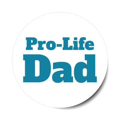 pro life dad stickers, magnet