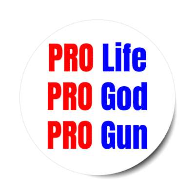 pro life pro god pro gun stickers, magnet