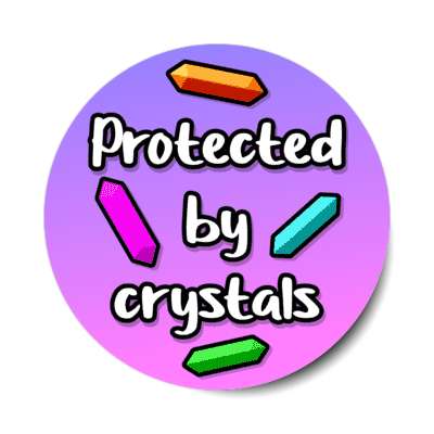 protected by crystals stickers, magnet