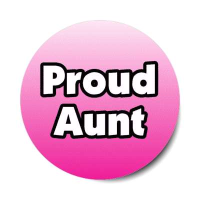 proud aunt stickers, magnet