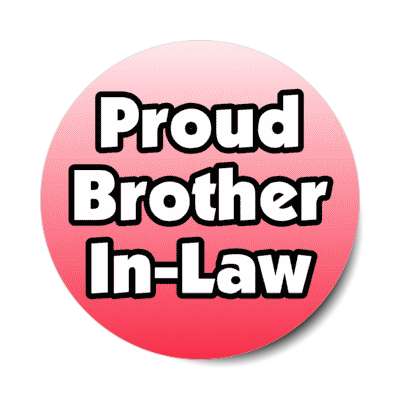 proud brother in law stickers, magnet