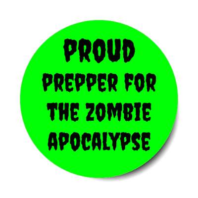 proud prepper for the zombie apocalypse stickers, magnet