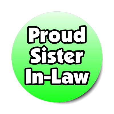 proud sister in law stickers, magnet