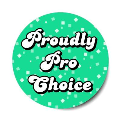 proudly pro choice stickers, magnet