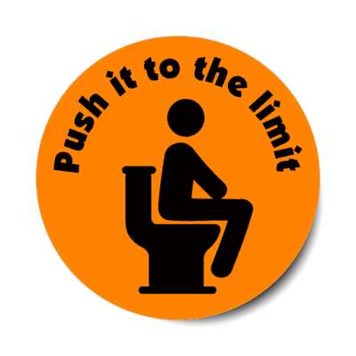 push it to the limit toilet bathroom symbol orange stickers, magnet