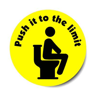 push it to the limit toilet bathroom symbol yellow stickers, magnet