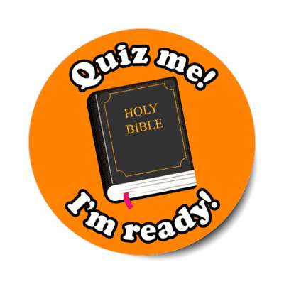 quiz me im ready holy bible orange stickers, magnet
