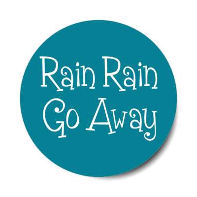 rain rain go away stickers, magnet