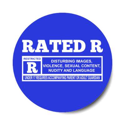 rated r disturbing images violence sexual content nudity and language blue stickers, magnet