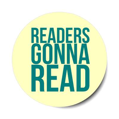readers gonna read stickers, magnet