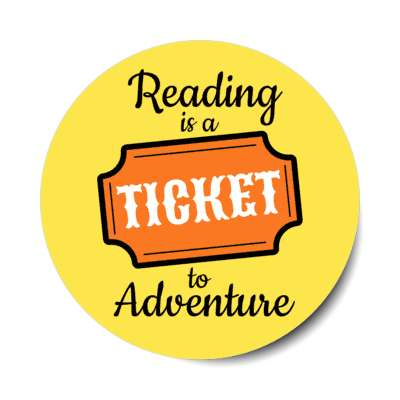 reading is a ticket to adventure stickers, magnet