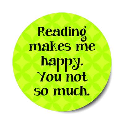 reading makes me happy you not so much stickers, magnet