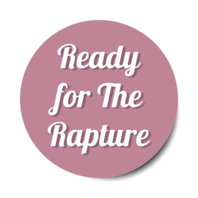 ready for the rapture end of days christ stickers, magnet