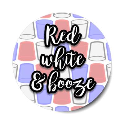 red white and booze fun drinking cups red white blue wordplay stickers, magnet