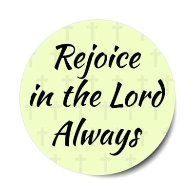 rejoice in the lord always stickers, magnet