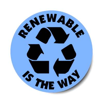 renewable is the way recycling symbol blue stickers, magnet