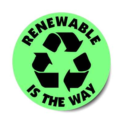 renewable is the way recycling symbol green stickers, magnet