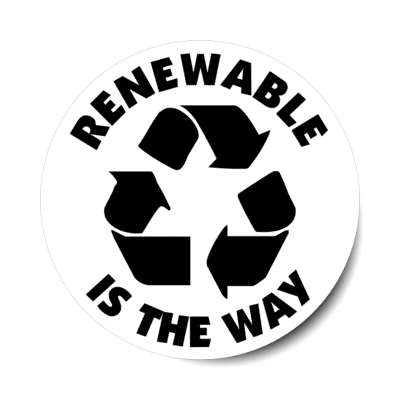 renewable is the way recycling symbol white stickers, magnet