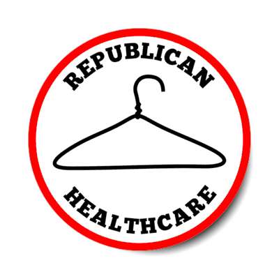 republican health care clothes hanger abortion statement stickers, magnet