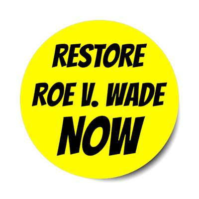 restore roe v wade now stickers, magnet