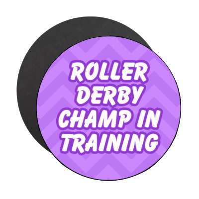 roller derby champ in training chevron stickers, magnet