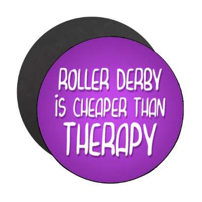 roller derby is cheaper than therapy stickers, magnet