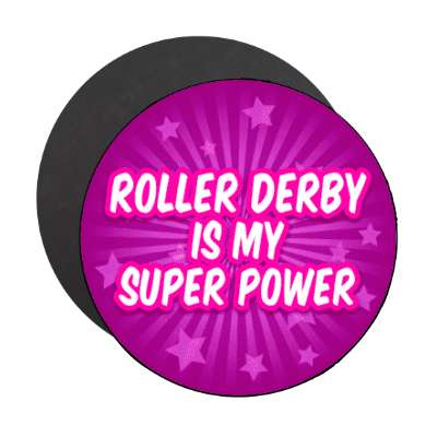 roller derby is my super power stickers, magnet