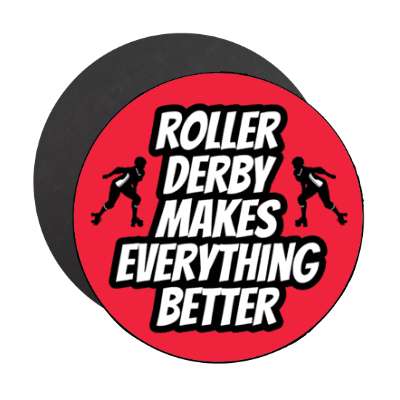 roller derby makes everything better silhouette roller derby players stickers, magnet