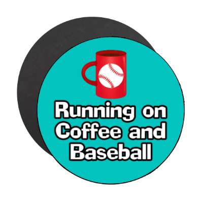 running on coffee and baseball mug stickers, magnet