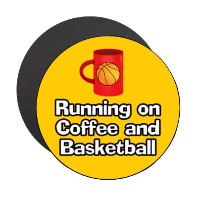 running on coffee and basketball mug stickers, magnet