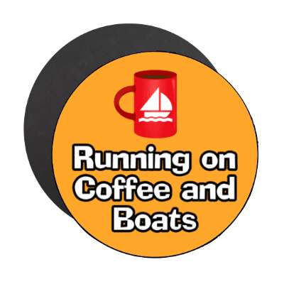 running on coffee and boats mug stickers, magnet