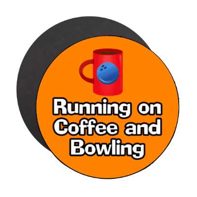 running on coffee and bowling mug stickers, magnet