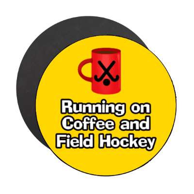 running on coffee and field hockey mug stickers, magnet