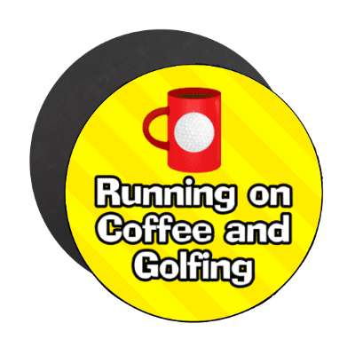 running on coffee and golfing mug stickers, magnet