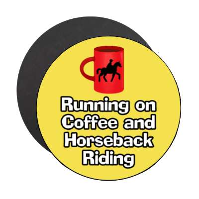 running on coffee and horseback riding mug stickers, magnet