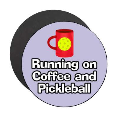 running on coffee and pickleball fuel stickers, magnet