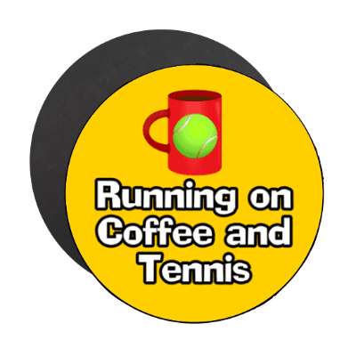 running on coffee and tennis mug stickers, magnet