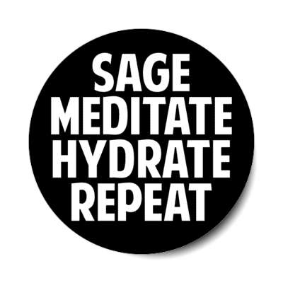 sage meditate hydrate repeat stickers, magnet